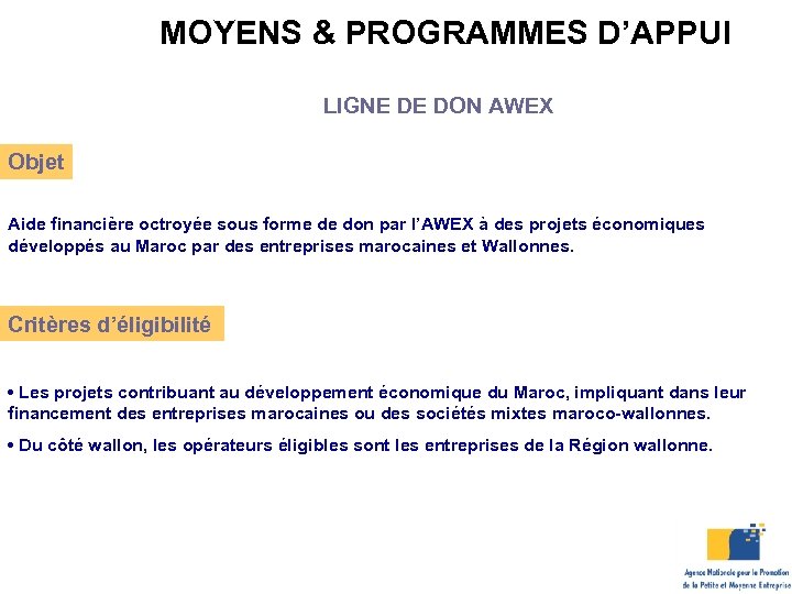 MOYENS & PROGRAMMES D’APPUI LIGNE DE DON AWEX Objet Aide financière octroyée sous forme