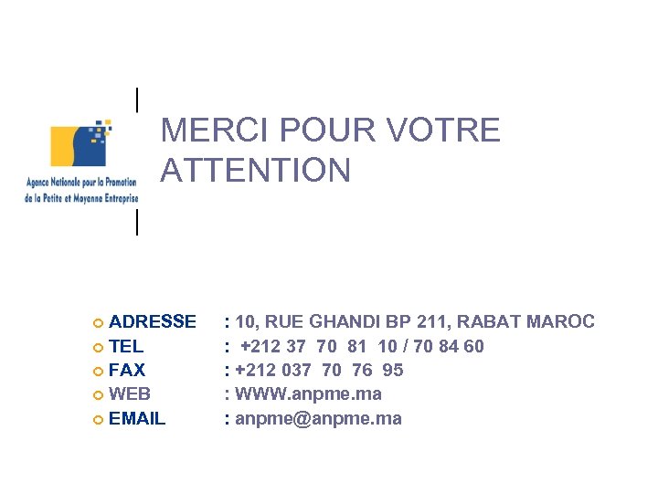 MERCI POUR VOTRE ATTENTION ADRESSE ¢ TEL ¢ FAX ¢ WEB ¢ EMAIL ¢