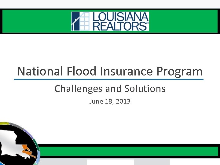 National Flood Insurance Program Challenges and Solutions June 18, 2013 12 