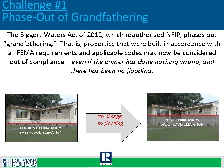Challenge #1 Phase-Out of Grandfathering The Biggert-Waters Act of 2012, which reauthorized NFIP, phases