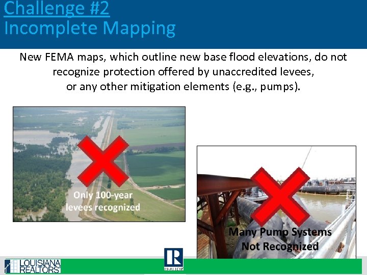 Challenge #2 Incomplete Mapping New FEMA maps, which outline new base flood elevations, do
