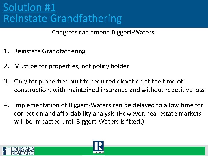 Solution #1 Reinstate Grandfathering Congress can amend Biggert-Waters: 1. Reinstate Grandfathering 2. Must be