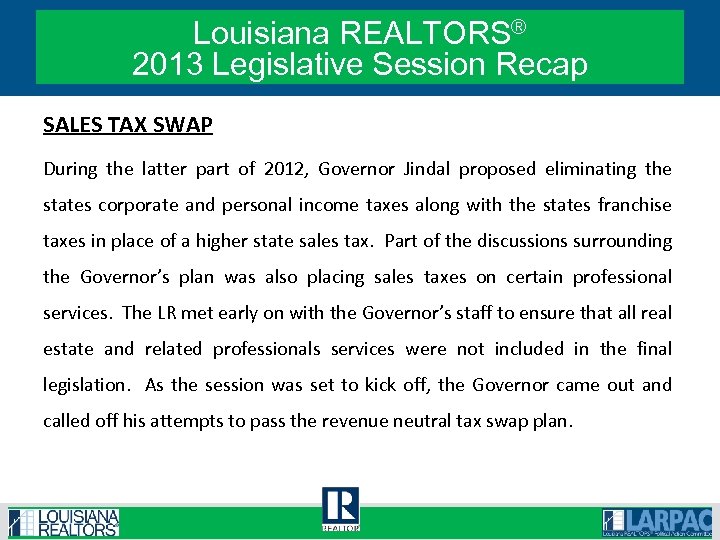 Louisiana REALTORS® 2013 Legislative Session Recap SALES TAX SWAP During the latter part of