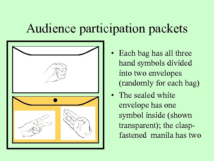 Audience participation packets • Each bag has all three hand symbols divided into two