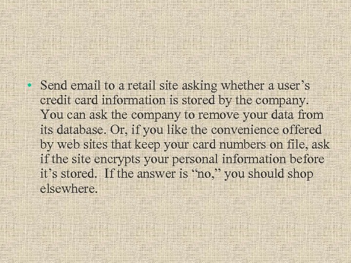  • Send email to a retail site asking whether a user’s credit card