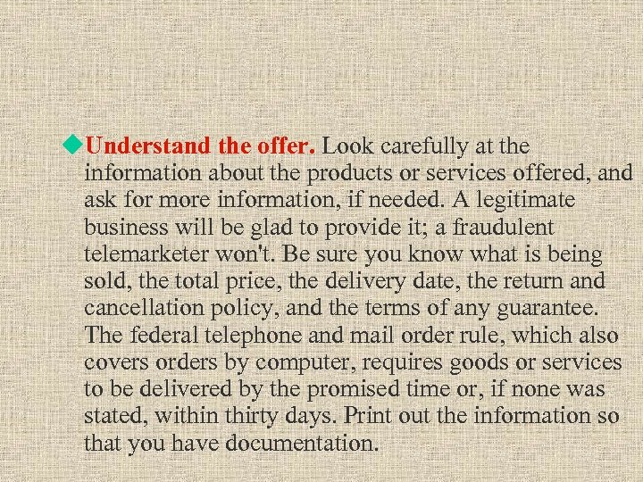 u. Understand the offer. Look carefully at the information about the products or services