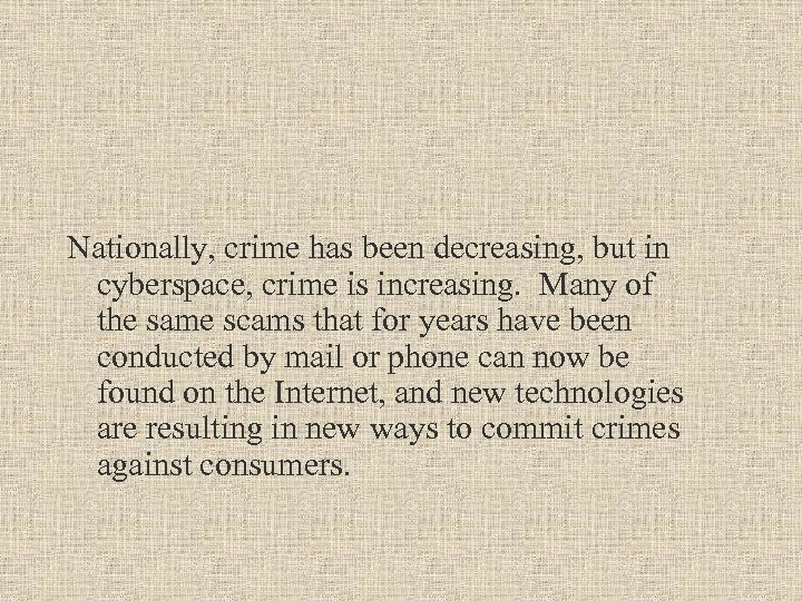 Nationally, crime has been decreasing, but in cyberspace, crime is increasing. Many of the