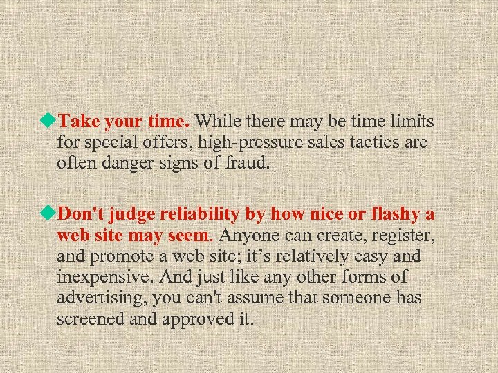 u. Take your time. While there may be time limits for special offers, high‑pressure