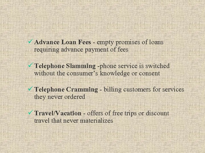 ü Advance Loan Fees - empty promises of loans requiring advance payment of fees