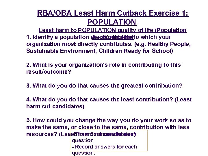RBA/OBA Least Harm Cutback Exercise 1: POPULATION Least harm to POPULATION quality of life