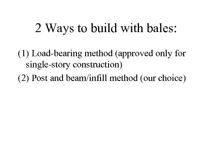 2 Ways to build with bales: (1) Load-bearing method (approved only for single-story construction)