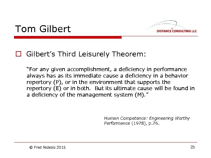 Tom Gilbert o Gilbert’s Third Leisurely Theorem: “For any given accomplishment, a deficiency in