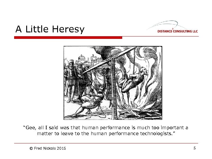 A Little Heresy “Gee, all I said was that human performance is much too