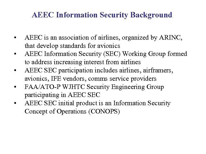 AEEC Information Security Background • • • AEEC is an association of airlines, organized