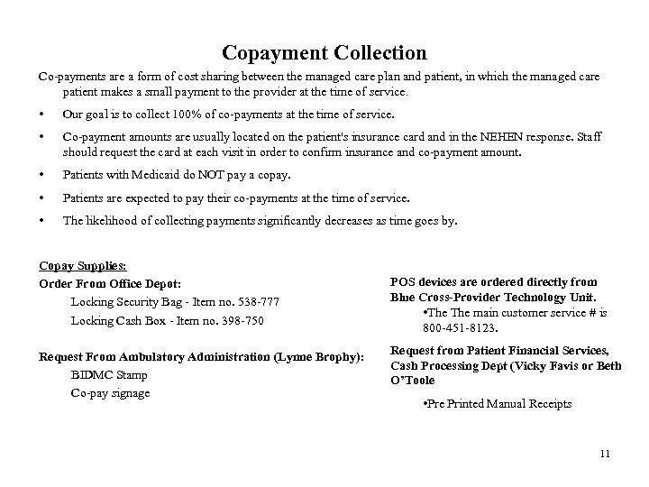 Copayment Collection Co-payments are a form of cost sharing between the managed care plan