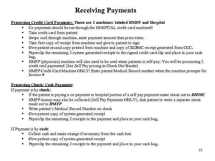 Receiving Payments Processing Credit Card Payments: There are 2 machines: labeled HMFP and Hospital