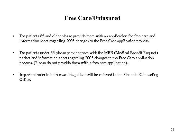 Free Care/Uninsured • For patients 65 and older please provide them with an application