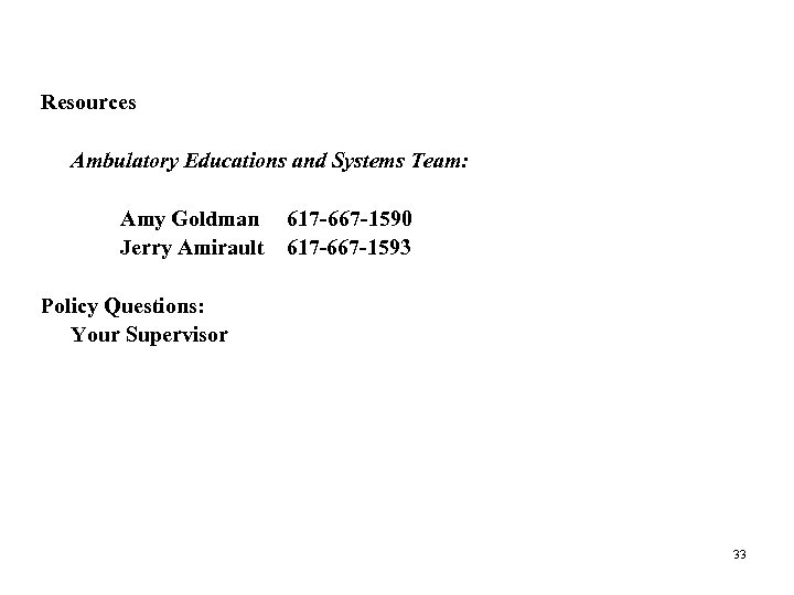 Resources Ambulatory Educations and Systems Team: Amy Goldman 617 -667 -1590 Jerry Amirault 617