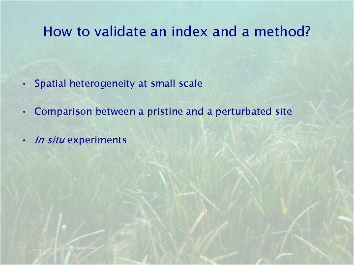 How to validate an index and a method? • Spatial heterogeneity at small scale