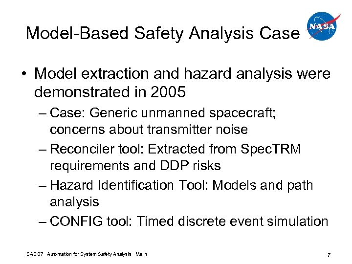 Model-Based Safety Analysis Case • Model extraction and hazard analysis were demonstrated in 2005