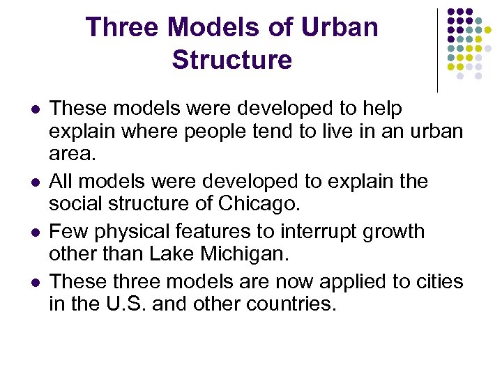 Three Models of Urban Structure l l These models were developed to help explain