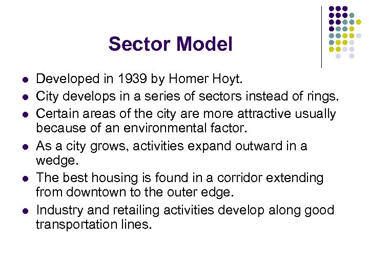 Sector Model l l l Developed in 1939 by Homer Hoyt. City develops in