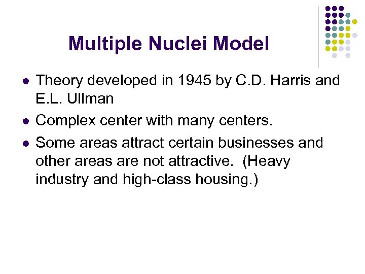 Multiple Nuclei Model l Theory developed in 1945 by C. D. Harris and E.