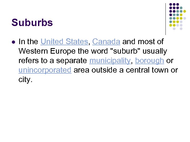 Suburbs l In the United States, Canada and most of Western Europe the word