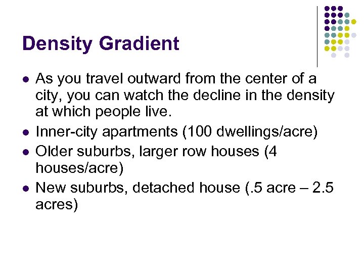 Density Gradient l l As you travel outward from the center of a city,