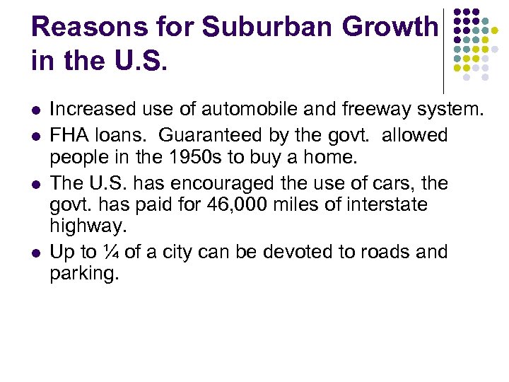 Reasons for Suburban Growth in the U. S. l l Increased use of automobile