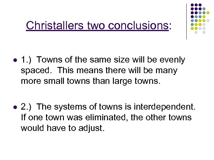 Christallers two conclusions: l 1. ) Towns of the same size will be evenly