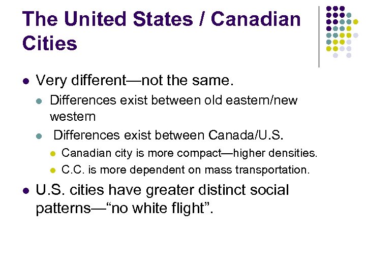 The United States / Canadian Cities l Very different—not the same. l l Differences