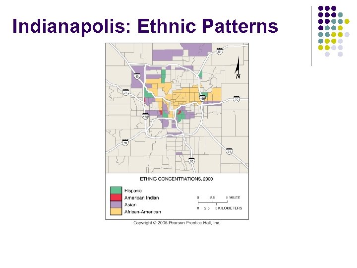 Indianapolis: Ethnic Patterns Fig. 13 -10: The distribution of minorities in Indianapolis is an