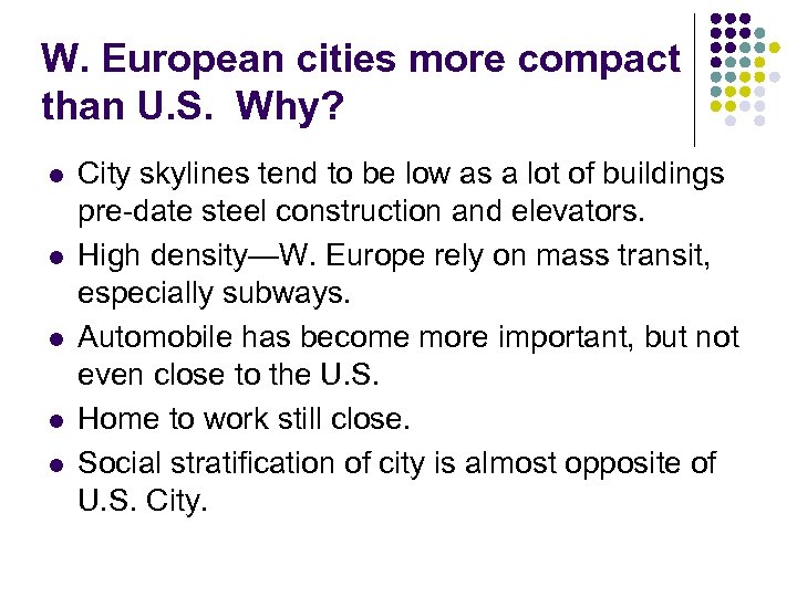 W. European cities more compact than U. S. Why? l l l City skylines