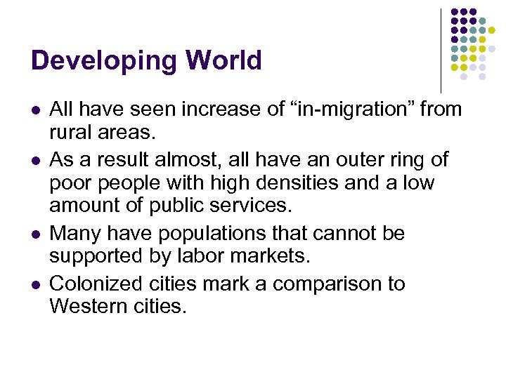 Developing World l l All have seen increase of “in-migration” from rural areas. As