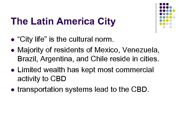 The Latin America City l l “City life” is the cultural norm. Majority of