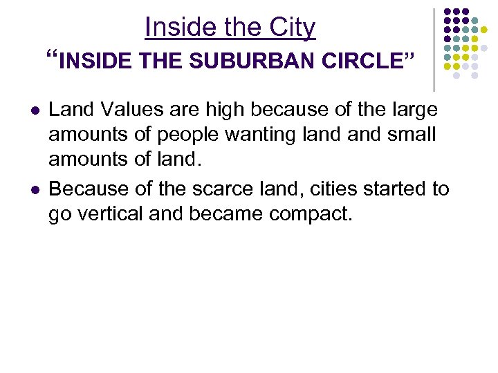 Inside the City “INSIDE THE SUBURBAN CIRCLE” l l Land Values are high because