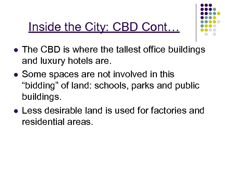 Inside the City: CBD Cont… l l l The CBD is where the tallest