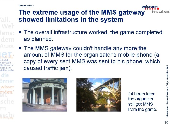 The hunt for Mr. X The extreme usage of the MMS gateway showed limitations