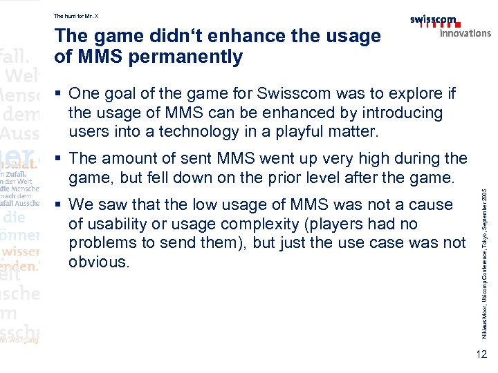 The hunt for Mr. X The game didn‘t enhance the usage of MMS permanently