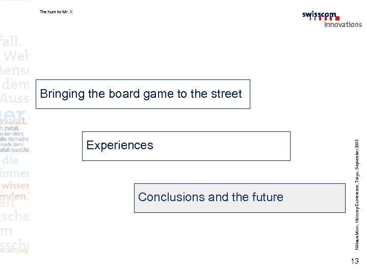 The hunt for Mr. X Experiences Conclusions and the future Niklaus Moor, Ubicomp Conference,