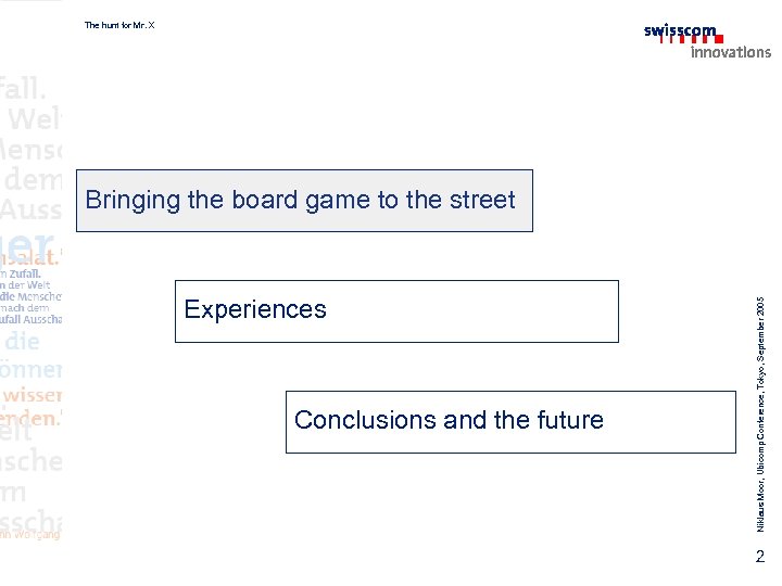 The hunt for Mr. X Experiences Conclusions and the future Niklaus Moor, Ubicomp Conference,