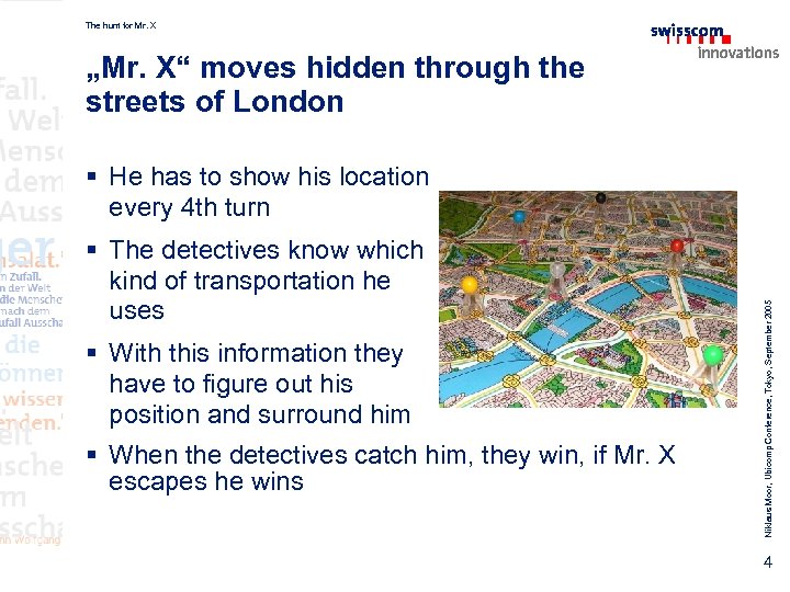 The hunt for Mr. X „Mr. X“ moves hidden through the streets of London