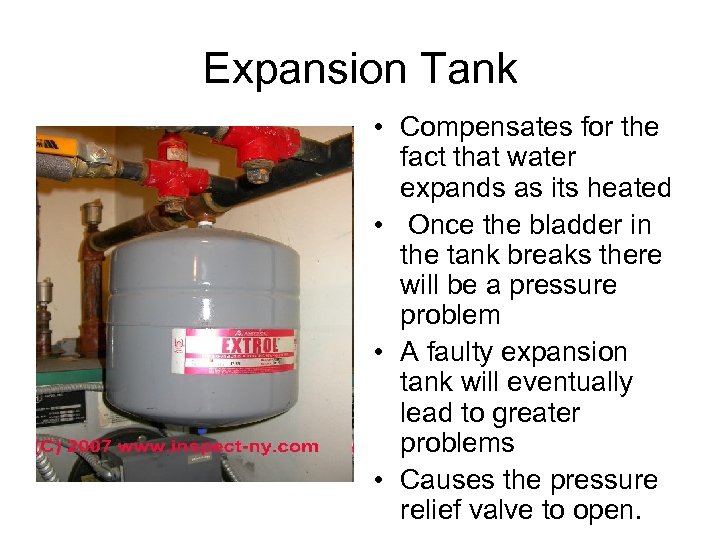 Expansion Tank • Compensates for the fact that water expands as its heated •