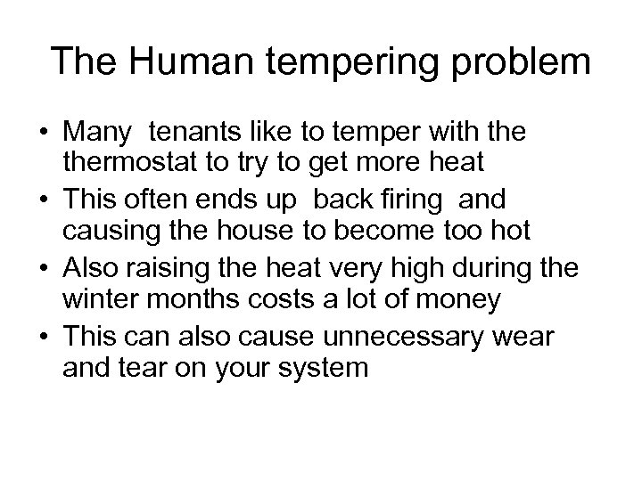 The Human tempering problem • Many tenants like to temper with thermostat to try