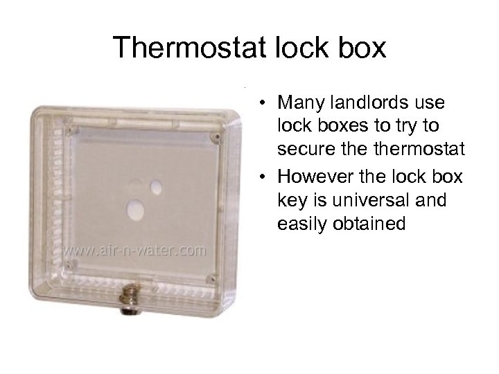 Thermostat lock box • Many landlords use lock boxes to try to secure thermostat