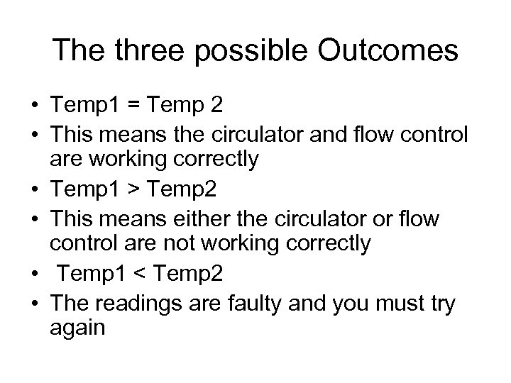 The three possible Outcomes • Temp 1 = Temp 2 • This means the