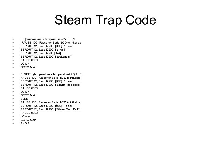 Steam Trap Code • • • IF (temperature < temperature 2 -2) THEN PAUSE