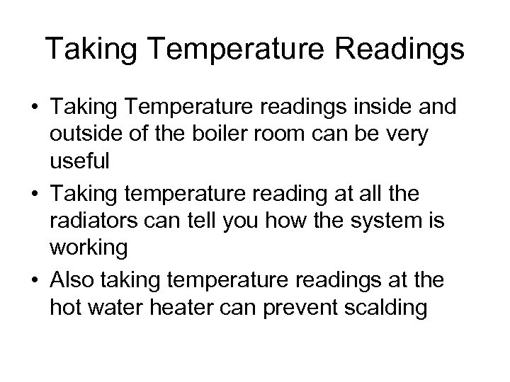 Taking Temperature Readings • Taking Temperature readings inside and outside of the boiler room