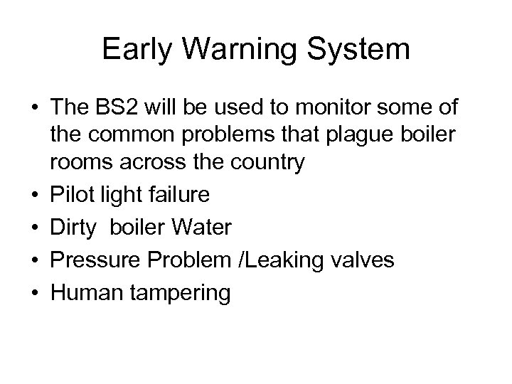 Early Warning System • The BS 2 will be used to monitor some of